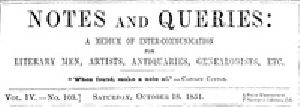 [Gutenberg 38864] • Notes and Queries, Vol. IV, Number 103, October 18, 1851 / A Medium of Inter-communication for Literary Men, Artists, Antiquaries, Genealogists, etc.